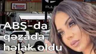 Xəyalə Əliyeva Amerikada qəzada həlak oldu  Foto [upl. by Arhoz44]