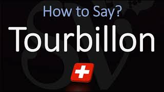 How to Pronounce Tourbillon CORRECTLY English Swiss French Pronunciation [upl. by Ettennyl]