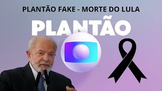 PLANTÃO FAKE  MORTE DO LULA [upl. by Pilihp]