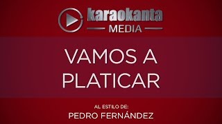 Karaokanta  Pedro Fernández  Vamos a platicar [upl. by Yedorb]