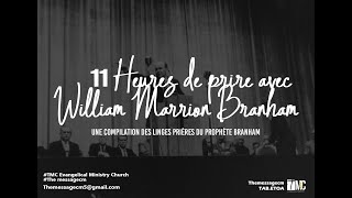 LIGNE DE PRIÈRE DU PROPHÈTE WILLIAM MARRION BRANHAM 11 Heures de Prière avec Puissance Vol1 [upl. by Yanat]