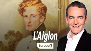 Au coeur de lhistoire  Napoléon II dit quotLAiglonquot Franck Ferrand [upl. by Travers]