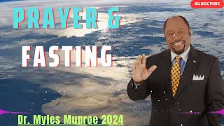 DR MYLES MUNROE 2024  Prayer amp Fasting Dr Myles Munroes Guide To Spiritual Influence On Earth [upl. by Dhruv]