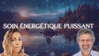 Soin énergétique puissant  Libération et élévation avec BodinLuc [upl. by Frederich]