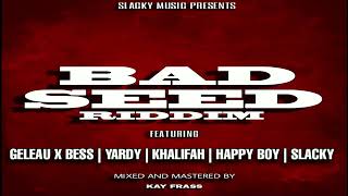 Bad Seed Riddim 2022  MIX  Khalifah  Geleau x Bess  Happy Boy  Slacky  Yardy [upl. by Gabbey]