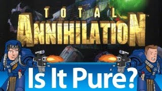 Is It Pure  Total Annihilation Review [upl. by Williams]