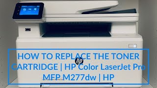 HOW TO REPLACE THE TONER CARTRIDGE  HP Color LaserJet Pro MFP M277dw  HP [upl. by Aynor827]