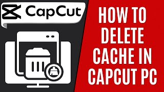 How to Delete Cache in CapCut PC Quick Guide [upl. by Domini897]