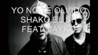 YO NO TE OLVIDO SHAKO EL SH shakodhr FEAT JAYKO [upl. by Icken]