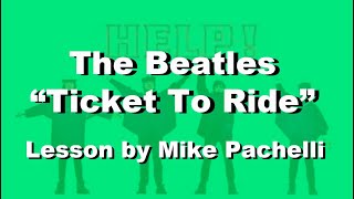 The Beatles  Ticket To Ride LESSON by Mike Pachelli [upl. by Howenstein44]