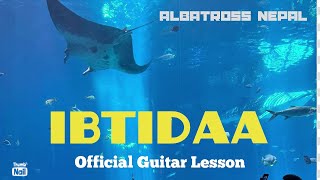 Albatross Nepal ‘IBTIDAA’ guitar lesson official Part One [upl. by Ahael5]