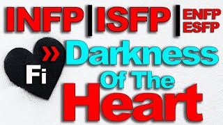 INFP  ENFP  ISFP  ESFP Personality Types See Darkness In The Heart  PersonalityHackercom [upl. by Pancho]