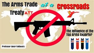 The Struggle for Peace The Urgent Call to Strengthen the Arms Trade Treaty Professor Amer Fakhoury [upl. by Harpole]