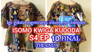 ISOMO KWIGA KUDODA S4 EP10 FINAL UKO BADODA IRIBAYA RYAMODERI ONLINE Learning whatsApp 2507843920 [upl. by Enalb577]