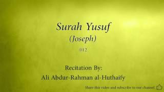 Surah Yusuf Joseph 012 Ali Abdur Rahman al Huthaify Quran Audio [upl. by Lu]