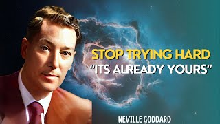 Neville Goddard  STOP Trying Hard To Manifest  Its Already Yours [upl. by Edsel]