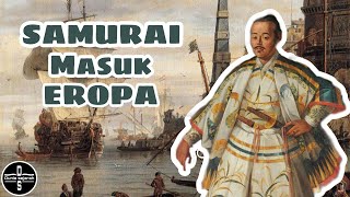 Samurai Mengarungi 2 Samudra Untuk Misi Ke Eropa  Hasekura Tsunenaga [upl. by Alodi701]