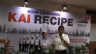 Peluncuran Buku KAI Recipe Sambutan MENHUB Ignatius Jonan [upl. by Elrod]