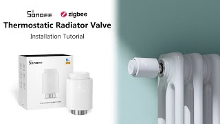 SONOFF Zigbee Thermostatic Radiator Valve Installation Guide  StepbyStep [upl. by Flita]