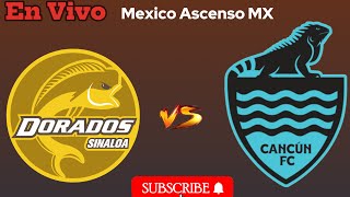 CSyD Dorados de Sinaloa vs Cancún FC en vivo Partido de fútbol hoy  México Ascenso MX [upl. by Qulllon]