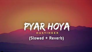 Pyar Hoya Slowed  Reverb  Hustinder  New Song  Jot Music [upl. by Airrehs230]