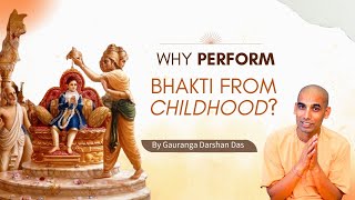 WHY PERFORM BHAKTI FROM CHILDHOOD  Gauranga Darshan Das [upl. by Avery]