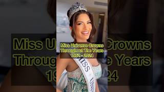 Miss Universe Crowns throughout the years missuniverse missuniverso missuniverse2024 [upl. by Franciska]