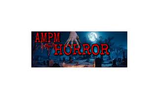 AMPM HORROR Live Stream [upl. by Doy580]