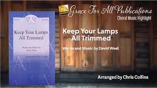 Choral Music  Keep Your Lamps All Trimmed  arr by Chris Collins from Grace For All Publications [upl. by Aletsirc]