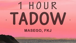 1 HOUR 🕐  Masego FKJ  Tadow [upl. by Etyam947]