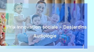 Prix Innovation sociale  Desjardins 2024  Audiologie [upl. by Sirap]