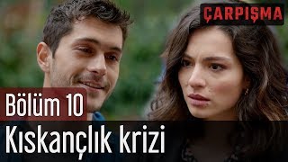 Çarpışma 10 Bölüm  Kıskançlık Krizi [upl. by Labaw]