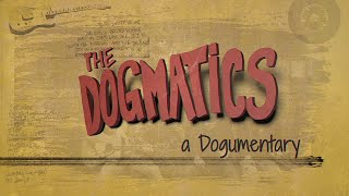 Trailer quotThe Dogmatics A Dogumentaryquot award winning documentary releasing in 2024 [upl. by Odrahcir]