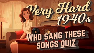 HARD Who Sang These Songs From The 1940s [upl. by Zurek]