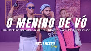 O MENINO DE VÓ  LUAN PISEIRO DO BARÃO amp MÃE NININHA DE OYA InDancer Class  Coreografia [upl. by Yenaiv]