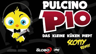 PULCINO PIO  Das kleine kuken piept Scotty remix Official [upl. by Tahmosh]