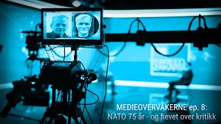 MEDIEOVERVÅKERNE ep 8 NATO 75 år  og hevet over kritikk [upl. by Nerac67]