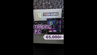 Techcureindia  The brand of 10 Year warranty In Custom Pc BuildTRADING PC Total cost 65000 [upl. by Conrado]