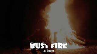 Lil Poppa  Bust Fire [upl. by Mixie]