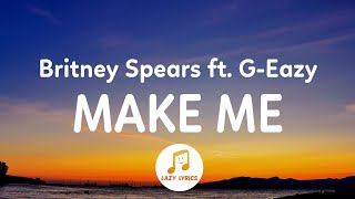 Britney Spears  Make Me Lyrics ft GEazy [upl. by Aihsenad]