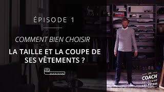 1  Comment bien choisir la taille et la coupe de ses vêtements   Un Coach Pas Comme les Autres [upl. by Novel]