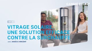 EP02 Vitrage de contrôle solaire une solution efficace contre la chaleur [upl. by Edrei]