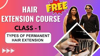 Class 1  Types of Permanent Hair Extension  Online Hair Extension Course [upl. by Dnomde]