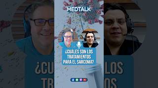 ¿Cuáles son los tratamientos para el sarcoma 🩺  MedTalk [upl. by Les723]