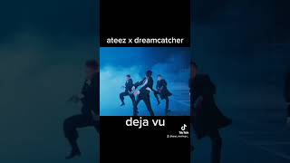 Deja Vu x Deja Vu Ateez Dreamcatcher [upl. by Brittain730]