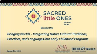 Native Early Childhood Development Webinar Session 1 Bridging Worlds [upl. by Ailedamla893]