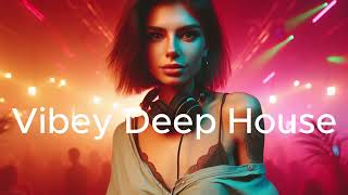 Vibey Deep House [upl. by Bust]