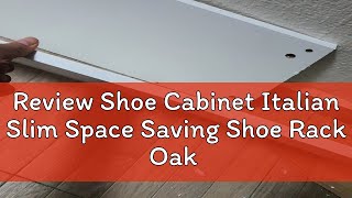 Review Shoe Cabinet Italian Slim Space Saving Shoe Rack Oak White 1724cm Deep Storage Cabinet TO [upl. by Elohcim]