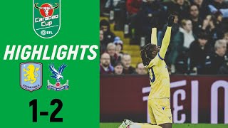 Aston Villa  Crystal Palace 12 Highlights EFL Cup 2024 [upl. by Tteirrah]