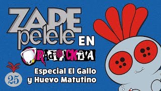 ZAPE PELELE 25 AÑOS  ESPECIAL EL GALLO Y HUEVO MATUTINO RADIOACKTIVA MEDELLÍN [upl. by Eaj]